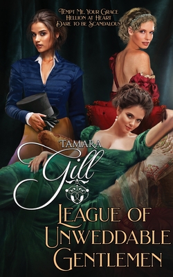 League of Unweddable Gentlemen: Books 1-3 - Gill, Tamara