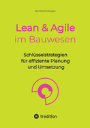 Lean & Agile im Bauwesen: Schlsselstrategien fr effiziente Planung und Umsetzung
