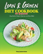 Lean and Green Diet Cookbook for Beginners: Easy Guide to Prepare Tasty Lean and Green Meals