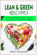 Lean and Green Recipes: Quick and Easy Recipes to Heal Your Body and Lose Your Weight