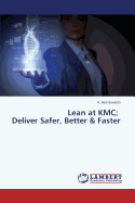 Lean at Kmc; Deliver Safer, Better & Faster