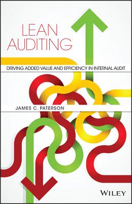 Lean Auditing: Driving Added Value and Efficiency in Internal Audit - Paterson, James C.
