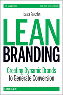 Lean Branding: Creating Dynamic Brands to Generate Conversion