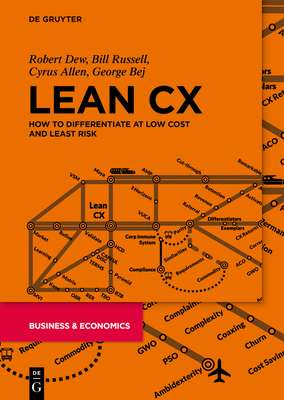 Lean CX: How to Differentiate at Low Cost and Least Risk - Dew, Robert, and Russell, Bill, and Allen, Cyrus