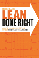 Lean Done Right: Achieve and Maintain Reform in Your Healthcare Organization