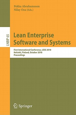 Lean Enterprise Software and Systems: First International Conference, LESS 2010, Helsinki, finland, October 17-20, 2010, Proceedings - Abrahamsson, Pekka (Editor), and Oza, Nilay (Editor)
