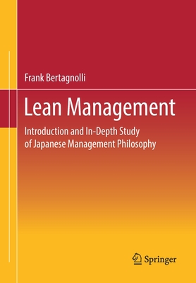 Lean Management: Introduction and In-Depth Study of Japanese Management Philosophy - Bertagnolli, Frank