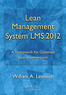 Lean Management System LMS: 2012: A Framework for Continual Lean Improvement