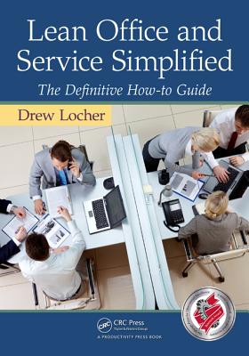 Lean Office and Service Simplified: The Definitive How-To Guide - Locher, Drew