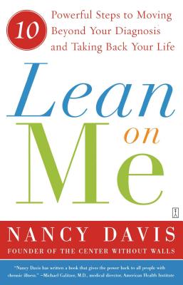 Lean on Me: 10 Powerful Steps to Moving Beyond Your Diagnosis and Taking Back Your Life - Davis, Kathryn Lynn