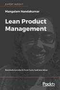Lean Product Management: Successful products from fuzzy business ideas