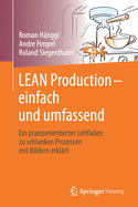 Lean Production - Einfach Und Umfassend: Ein Praxisorientierter Leitfaden Zu Schlanken Prozessen Mit Bildern Erkl?rt