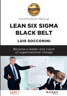 Lean Six Sigma Black Belt. Certification manual