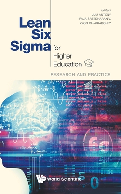 Lean Six SIGMA for Higher Education: Research and Practice - Antony, Jiju (Editor), and Sreedharan, V Raja (Editor), and Chakraborty, Ayon (Editor)