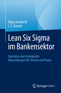 Lean Six SIGMA Im Bankensektor: Operative Und Strategische Anwendungen Fr Theorie Und PRAXIS