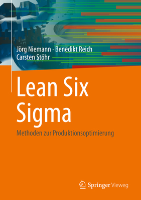 Lean Six SIGMA: Methoden Zur Produktionsoptimierung - Niemann, Jrg, and Reich, Benedikt, and Sthr, Carsten