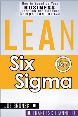 Lean: Six SIGMA - Bronski, Joe, and Iannello, Francesco