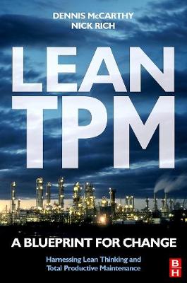 Lean TPM: A Blueprint for Change - McCarthy, Dennis, and Rich, Nick, Senior