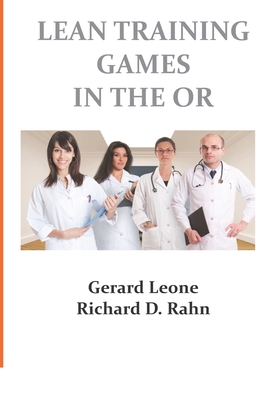 Lean Training Games in the OR - Leone, Gerard, and Rahn, Richard