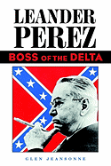 Leander Perez: Boss of the Delta