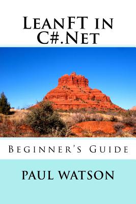 LeanFT in C#.Net: Beginner's Guide - Watson, Paul