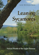 Leaning Sycamores: Natural Worlds of the Upper Potomac - Wennerstrom, Jack, Professor