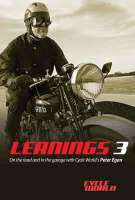 Leanings 3: On the Road and in the Garage with Cycle World's Peter Egan - Egan, Peter, and World, Cycle