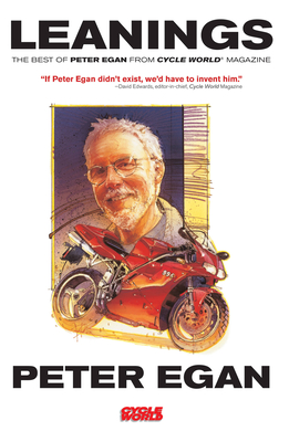 Leanings: The Best of Peter Egan from Cycle World Magazine - Egan, Peter