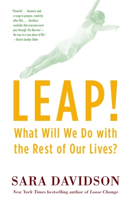 Leap!: What Will We Do with the Rest of Our Lives? - Davidson, Sara