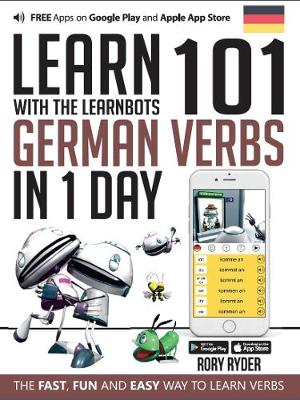 Learn 101 German Verbs In 1 Day: With LearnBots - Ryder, Rory