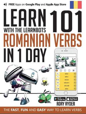 Learn 101 Romanian Verbs in 1 Day: With LearnBots - Ryder, Rory