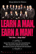 Learn a Man Earn a Man: Get Him ... Keep Him