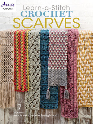 Learn-a-Stitch Crochet Scarves: 7 Scarves Made Using Worsted-Weight Yarn! - Crochet, Annie's
