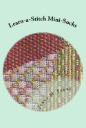 Learn-A-Stitch Mini-Socks: Creative Needlepoint Projects to Learn Stitches