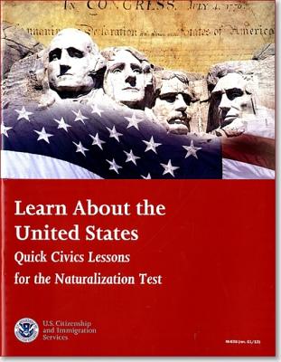 Learn about the United States: Quick Civics Lessons for the Naturalization Test - Homeland Security (Editor)