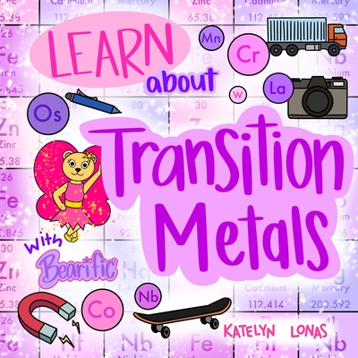 Learn about Transition Metals With Bearific(R) - Lonas, Katelyn