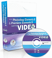 Learn Adobe Photoshop Elements 8 and Adobe Premiere Elements 8 by Video