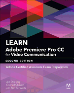Learn Adobe Premiere Pro Cc for Video Communication: Adobe Certified Associate Exam Preparation