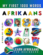 Learn Afrikaans for Beginners, My First 1000 Words: Bilingual Afrikaans - English Language Learning Book for Kids & Adults