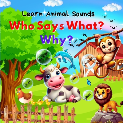 Learn Animal Sounds: Who Says What? Why?: A Fun and Interactive Journey Through Animal Sounds and Facts for Kids! - Vijay, Aarthy