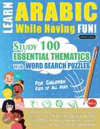 Learn Arabic While Having Fun! - For Children: KIDS OF ALL AGES - STUDY 100 ESSENTIAL THEMATICS WITH WORD SEARCH PUZZLES - VOL.1 - Uncover How to Improve Foreign Language Skills Actively! - A Fun Vocabulary Builder.