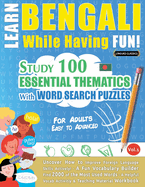 Learn Bengali While Having Fun! - For Adults: Easy to Advanced - Study 100 Essential Thematics with Word Search Puzzles - Vol.1