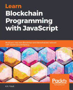 Learn Blockchain Programming with JavaScript: Build your very own Blockchain and decentralized network with JavaScript and Node.js