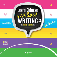 Learn Chinese Without Writing 3: The Chinese Spelling Book