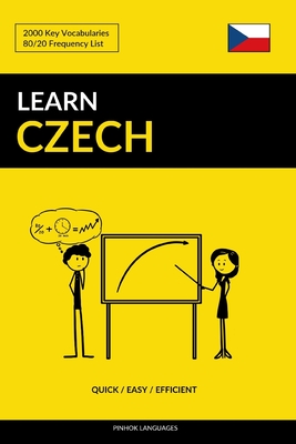 Learn Czech - Quick / Easy / Efficient: 2000 Key Vocabularies - Languages, Pinhok