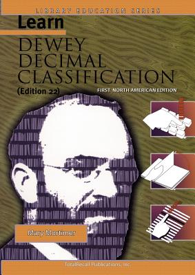 Learn Dewey Decimal Classification (Edition 22) First North American Edition (Library Education Series) - Mortimer, Mary