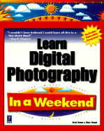 Learn Digital Photography in a Weekend - Braun, Brad, and Braun, Marc