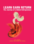 Learn Earn Return: The Journey of a Global Entrepreneur