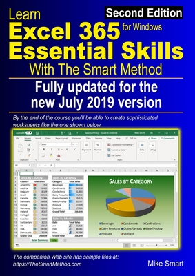 Learn Excel 365 Essential Skills with The Smart Method: Second Edition: updated for the July 2019 Semi-Annual version 1902 - Smart, Mike