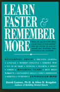 Learn Faster and Remember More: 65 Techniques, Insights, and Exercises from New Brain Research for Students, Parents, and Other Active Minds - Bragdon, Allen D, and Gamon, David, PhD